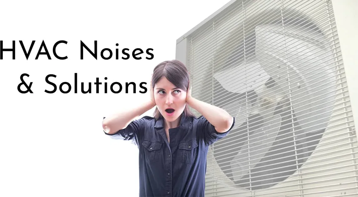 What Top Causes of HVAC Noises & How to Fix It